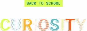 Back to School: Powered by Curiosity
