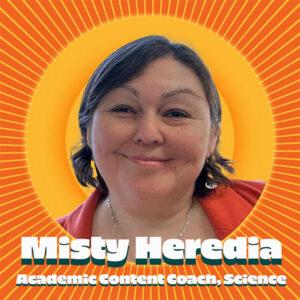 Misty Heredia, Academic Content Coach, Science