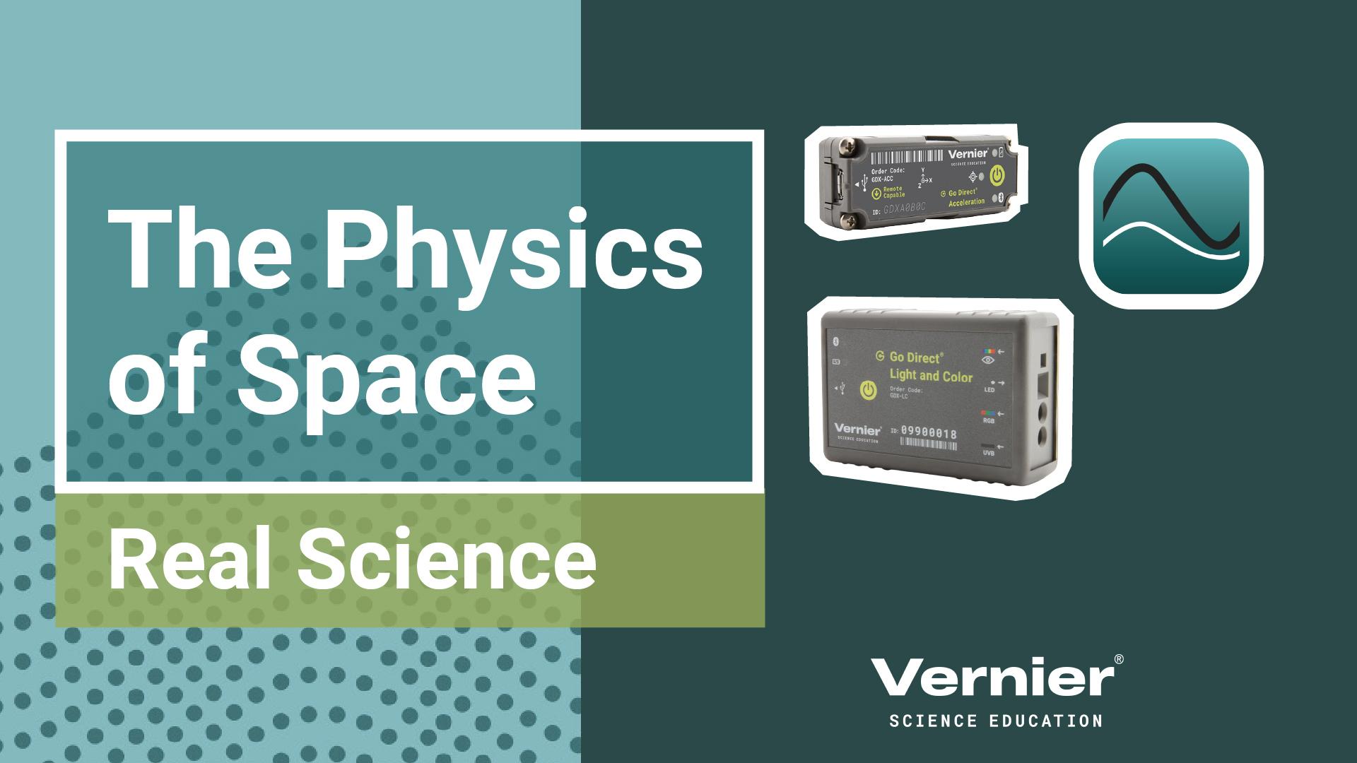 The Physics of Space: Real Science Behind the Science Fiction - Vernier